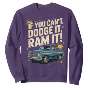 If You Cant Dodge It Ram It Funny Truck Meme Sweatshirt for Gearheads Country Road Warriors TS02 Purple Print Your Wear
