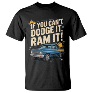 If You Cant Dodge It Ram It Funny Truck Meme T Shirt for Gearheads Country Road Warriors TS02 Black Print Your Wear