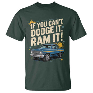 If You Cant Dodge It Ram It Funny Truck Meme T Shirt for Gearheads Country Road Warriors TS02 Dark Forest Green Print Your Wear
