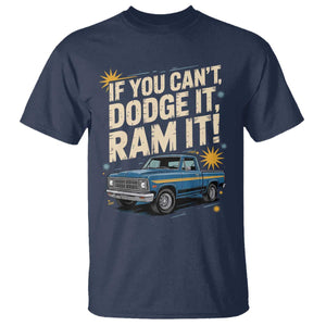 If You Cant Dodge It Ram It Funny Truck Meme T Shirt for Gearheads Country Road Warriors TS02 Navy Print Your Wear
