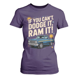 If You Cant Dodge It Ram It Funny Truck Meme T Shirt For Women for Gearheads Country Road Warriors TS02 Purple Print Your Wear