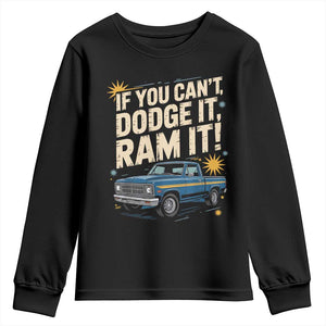 If You Cant Dodge It Ram It Funny Truck Meme Youth Sweatshirt for Gearheads Country Road Warriors TS02 Black Print Your Wear