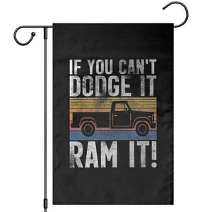 If You Cant Dodge It Ram It Retro Truck Meme Garden Flag for Gearheads Country Road Warriors TS02 Black Print Your Wear