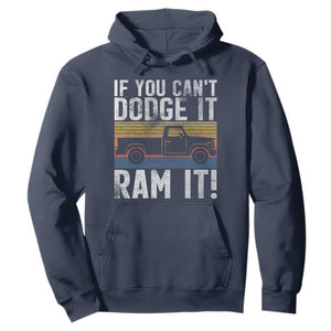 If You Cant Dodge It Ram It Retro Truck Meme Hoodie for Gearheads Country Road Warriors TS02 Navy Print Your Wear