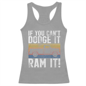 If You Cant Dodge It Ram It Retro Truck Meme Racerback Tank Top for Gearheads Country Road Warriors TS02 Sport Gray Print Your Wear
