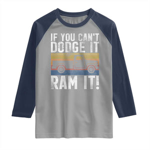 If You Cant Dodge It Ram It Retro Truck Meme Raglan Shirt for Gearheads Country Road Warriors TS02 Sport Gray Navy Print Your Wear