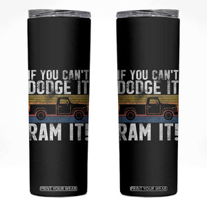 If You Cant Dodge It Ram It Retro Truck Meme Skinny Tumbler for Gearheads Country Road Warriors TS02 Black Print Your Wear