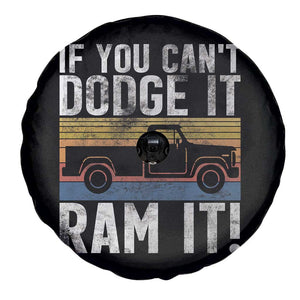 If You Cant Dodge It Ram It Retro Truck Meme Spare Tire Cover for Gearheads Country Road Warriors TS02 Print Your Wear