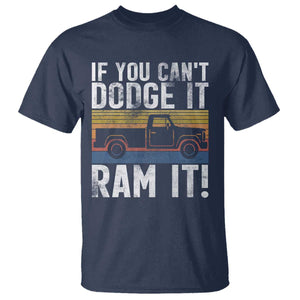 If You Cant Dodge It Ram It Retro Truck Meme T Shirt for Gearheads Country Road Warriors TS02 Navy Print Your Wear