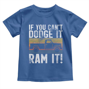 If You Cant Dodge It Ram It Retro Truck Meme Toddler T Shirt for Gearheads Country Road Warriors TS02 Royal Blue Print Your Wear