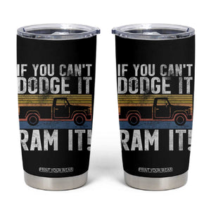 If You Cant Dodge It Ram It Retro Truck Meme Tumbler Cup for Gearheads Country Road Warriors TS02 Black Print Your Wear