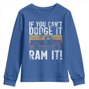 If You Cant Dodge It Ram It Retro Truck Meme Youth Sweatshirt for Gearheads Country Road Warriors TS02 Royal Blue Print Your Wear