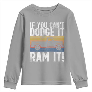 If You Cant Dodge It Ram It Retro Truck Meme Youth Sweatshirt for Gearheads Country Road Warriors TS02 Sport Gray Print Your Wear