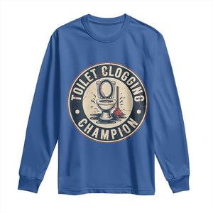 Funny Toilet Clogging Champion Badge Meme Long Sleeve Shirt for Poop Legends Gut Bomb Gladiators TS02 Royal Blue Print Your Wear