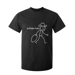 No Rodeo Today Sad Cowboy Stick Figure Meme T Shirt For Kid Funny Yeehaw Depression TS02 Black Print Your Wear