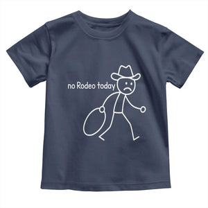 No Rodeo Today Sad Cowboy Stick Figure Meme Toddler T Shirt Funny Yeehaw Depression TS02 Navy Print Your Wear