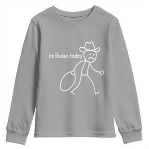 No Rodeo Today Sad Cowboy Stick Figure Meme Youth Sweatshirt Funny Yeehaw Depression TS02 Sport Gray Print Your Wear