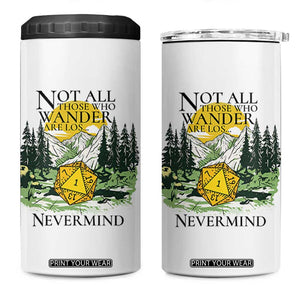 Not All Those Who Wander Are Lost RPG Gamers 4 in 1 Can Cooler Tumbler Funny Dice Nevermind Adventurers TS02 One Size: 16 oz White Print Your Wear