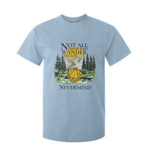 Not All Those Who Wander Are Lost RPG Gamers T Shirt For Kid Funny Dice Nevermind Adventurers TS02 Light Blue Print Your Wear