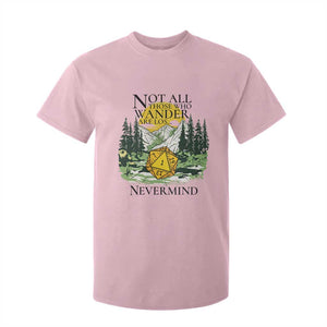 Not All Those Who Wander Are Lost RPG Gamers T Shirt For Kid Funny Dice Nevermind Adventurers TS02 Light Pink Print Your Wear