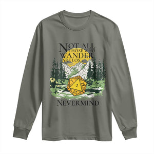 Not All Those Who Wander Are Lost RPG Gamers Long Sleeve Shirt Funny Dice Nevermind Adventurers TS02 Military Green Print Your Wear