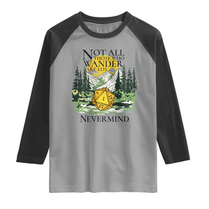 Not All Those Who Wander Are Lost RPG Gamers Raglan Shirt Funny Dice Nevermind Adventurers TS02 Sport Gray Black Print Your Wear