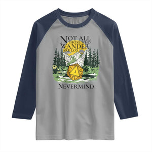 Not All Those Who Wander Are Lost RPG Gamers Raglan Shirt Funny Dice Nevermind Adventurers TS02 Sport Gray Navy Print Your Wear