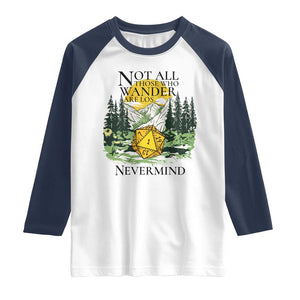 Not All Those Who Wander Are Lost RPG Gamers Raglan Shirt Funny Dice Nevermind Adventurers TS02 White Navy Print Your Wear