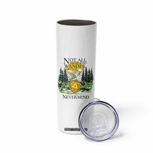 Not All Those Who Wander Are Lost RPG Gamers Skinny Tumbler Funny Dice Nevermind Adventurers TS02 Print Your Wear