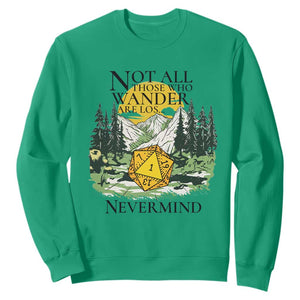 Not All Those Who Wander Are Lost RPG Gamers Sweatshirt Funny Dice Nevermind Adventurers TS02 Irish Green Print Your Wear