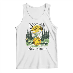Not All Those Who Wander Are Lost RPG Gamers Tank Top Funny Dice Nevermind Adventurers TS02 White Print Your Wear