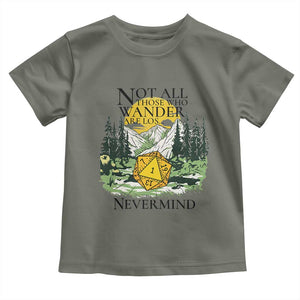 Not All Those Who Wander Are Lost RPG Gamers Toddler T Shirt Funny Dice Nevermind Adventurers TS02 Military Green Print Your Wear