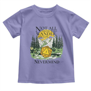Not All Those Who Wander Are Lost RPG Gamers Toddler T Shirt Funny Dice Nevermind Adventurers TS02 Violet Print Your Wear