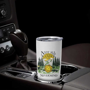 Not All Those Who Wander Are Lost RPG Gamers Tumbler Cup Funny Dice Nevermind Adventurers TS02 Print Your Wear