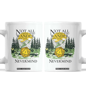 Not All Those Who Wander Are Lost RPG Gamers Coffee Mug Funny Dice Nevermind Adventurers TS02 White Print Your Wear