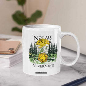 Not All Those Who Wander Are Lost RPG Gamers Coffee Mug Funny Dice Nevermind Adventurers TS02 Print Your Wear