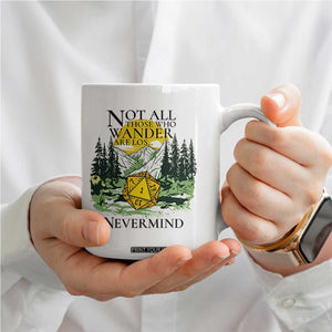 Not All Those Who Wander Are Lost RPG Gamers Coffee Mug Funny Dice Nevermind Adventurers TS02 Print Your Wear