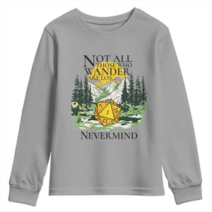 Not All Those Who Wander Are Lost RPG Gamers Youth Sweatshirt Funny Dice Nevermind Adventurers TS02 Sport Gray Print Your Wear