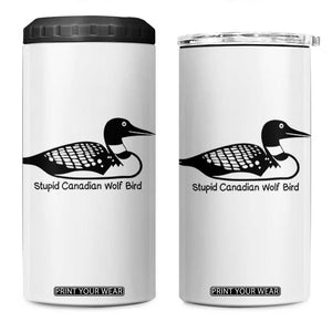 Stupid Canadian Wolf Bird 4 in 1 Can Cooler Tumbler Funny Common Loon Meme Dry Humor TS02 One Size: 16 oz White Print Your Wear