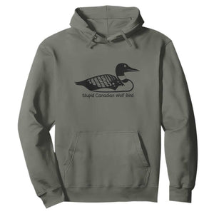 Stupid Canadian Wolf Bird Hoodie Funny Common Loon Meme Dry Humor TS02 Military Green Print Your Wear