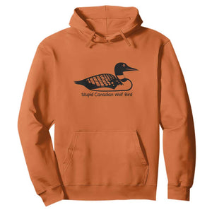 Stupid Canadian Wolf Bird Hoodie Funny Common Loon Meme Dry Humor TS02 Orange Print Your Wear