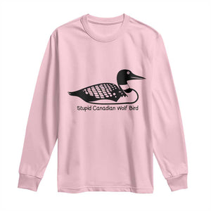 Stupid Canadian Wolf Bird Long Sleeve Shirt Funny Common Loon Meme Dry Humor TS02 Light Pink Print Your Wear