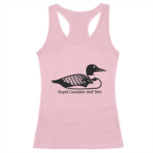 Stupid Canadian Wolf Bird Racerback Tank Top Funny Common Loon Meme Dry Humor TS02 Light Pink Print Your Wear