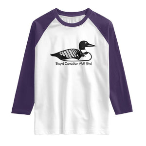 Stupid Canadian Wolf Bird Raglan Shirt Funny Common Loon Meme Dry Humor TS02 White Purple Print Your Wear