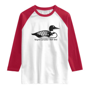 Stupid Canadian Wolf Bird Raglan Shirt Funny Common Loon Meme Dry Humor TS02 White Red Print Your Wear