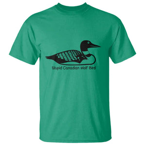 Stupid Canadian Wolf Bird T Shirt Funny Common Loon Meme Dry Humor TS02 Irish Green Print Your Wear