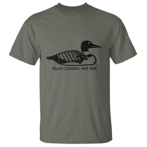 Stupid Canadian Wolf Bird T Shirt Funny Common Loon Meme Dry Humor TS02 Military Green Print Your Wear