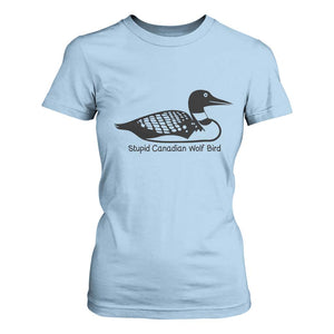 Stupid Canadian Wolf Bird T Shirt For Women Funny Common Loon Meme Dry Humor TS02 Light Blue Print Your Wear