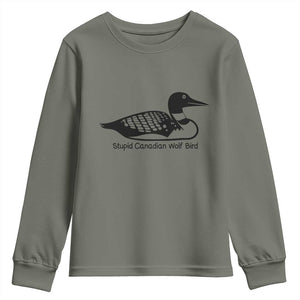Stupid Canadian Wolf Bird Youth Sweatshirt Funny Common Loon Meme Dry Humor TS02 Military Green Print Your Wear