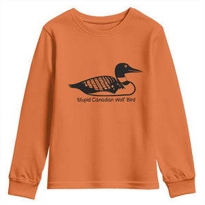 Stupid Canadian Wolf Bird Youth Sweatshirt Funny Common Loon Meme Dry Humor TS02 Orange Print Your Wear